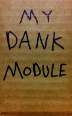 My Dank Module